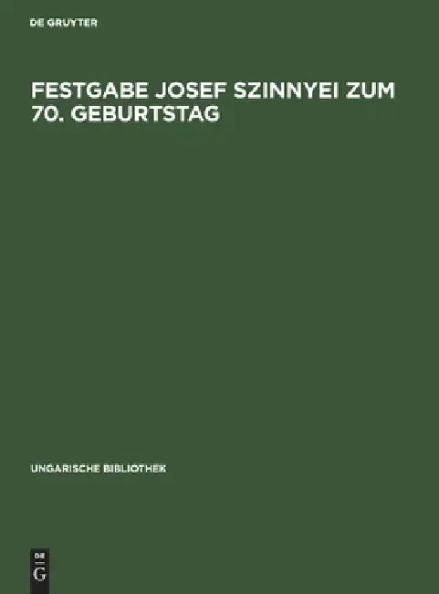 Buy Festgabe Josef Szinnyei Zum 70. Geburtstag (English, No Contributor) Online at Best Price - BookBajar
