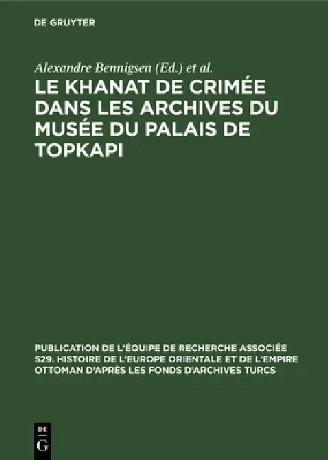 Buy Le Khanat de Crimée Dans Les Archives Du Musée Du Palais de Topkapi (English, Alexandre Bennigsen | Topkapi Sarayi Müzesi) Online at Best Price - BookBajar