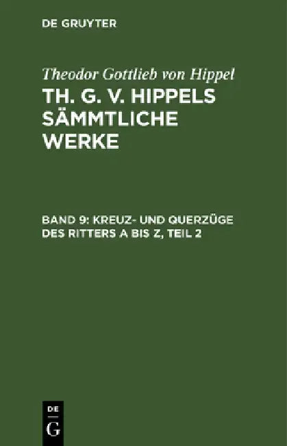 Buy Kreuz- Und Querzüge Des Ritters a Bis Z, Teil 2 (English, Theodor Gottlieb Von Hippel) Online at Best Price - BookBajar