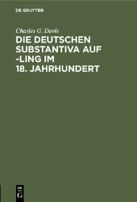 Buy Die Deutschen Substantiva Auf -Ling Im 18. Jahrhundert (English, Charles G. Davis) Online at Best Price - BookBajar