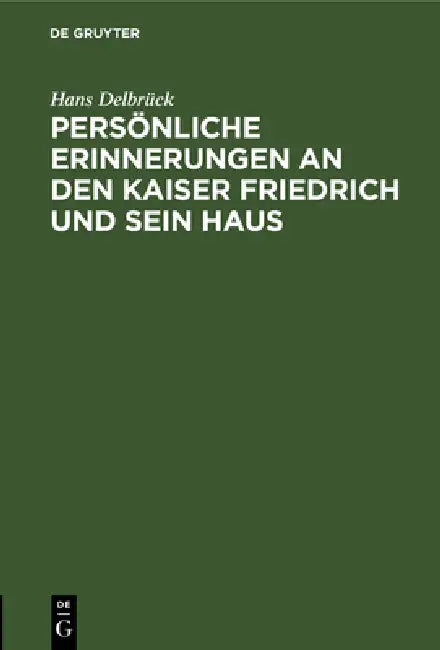 Buy Persönliche Erinnerungen an Den Kaiser Friedrich Und Sein Haus (English, Hans Delbrück) Online at Best Price - BookBajar