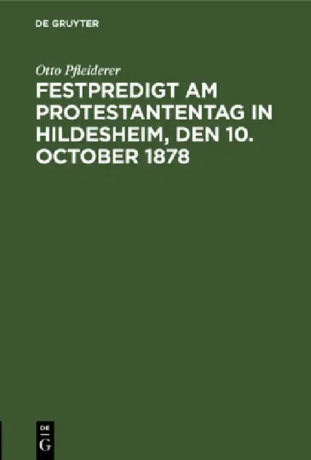 Buy Festpredigt am Protestantentag in Hildesheim, den 10. October 1878 (English, Otto Pfleiderer) Online at Best Price - BookBajar