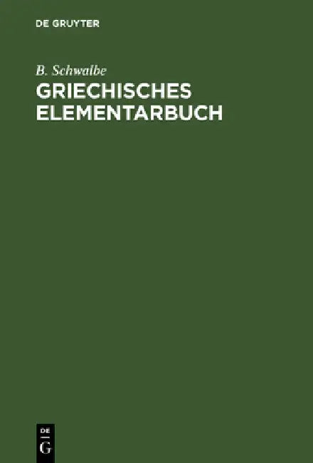 Buy Griechisches Elementarbuch (English, B. Schwalbe) Online at Best Price - BookBajar