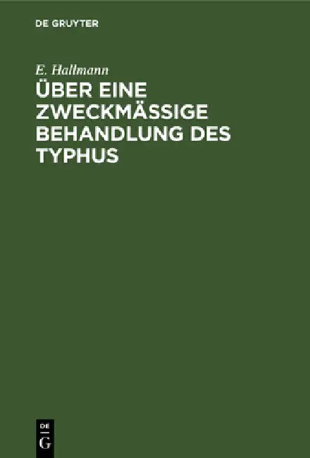 Buy Über Eine Zweckmäßige Behandlung Des Typhus (English, E. Hallmann) Online at Best Price - BookBajar