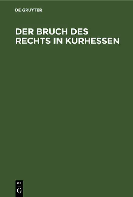 Buy Der Bruch Des Rechts in Kurhessen (English, No Contributor) Online at Best Price - BookBajar