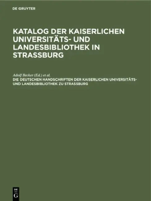 Buy Die Deutschen Handschriften Der Kaiserlichen Universitäts- Und Landesbibliothek Zu Strassburg (English, Adolf Becker | Strassburg (Germany) | Wissenschaftliche Gesellschaft in Strass) Online at Best Price - BookBajar