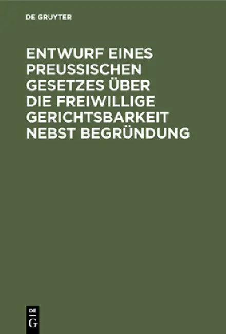 Buy Entwurf eines preussischen Gesetzes über die freiwillige Gerichtsbarkeit nebst Begründung (English, No Contributor) Online at Best Price - BookBajar