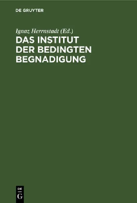 Buy Das Institut Der Bedingten Begnadigung (English, Ignaz Herrnstadt) Online at Best Price - BookBajar