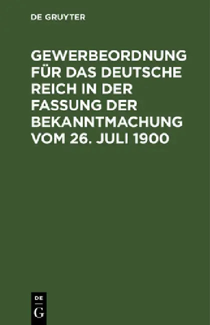 Buy Gewerbeordnung Für Das Deutsche Reich in Der Fassung Der Bekanntmachung Vom 26. Juli 1900 (English, No Contributor) Online at Best Price - BookBajar