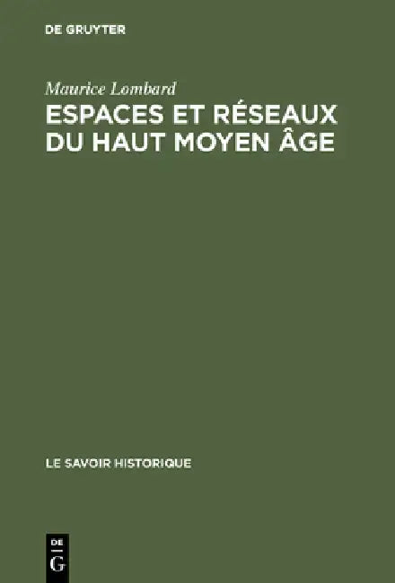 Buy Espaces et réseaux du haut moyen âge (English, Maurice Lombard) Online at Best Price - BookBajar