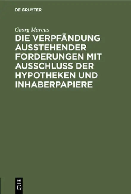 Buy Die Verpfändung Ausstehender Forderungen Mit Ausschluss Der Hypotheken Und Inhaberpapiere (English, Georg Marcus) Online at Best Price - BookBajar