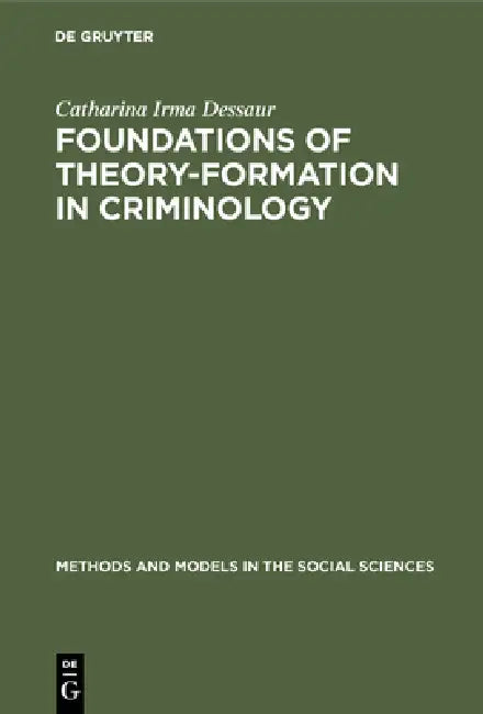Buy Foundations of Theory-Formation in Criminology (English, Catharina Irma Dessaur) Online at Best Price - BookBajar
