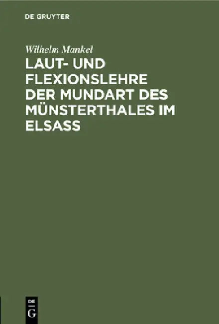Buy Laut- und Flexionslehre der Mundart des Münsterthales im Elsass (English, Wilhelm Mankel) Online at Best Price - BookBajar