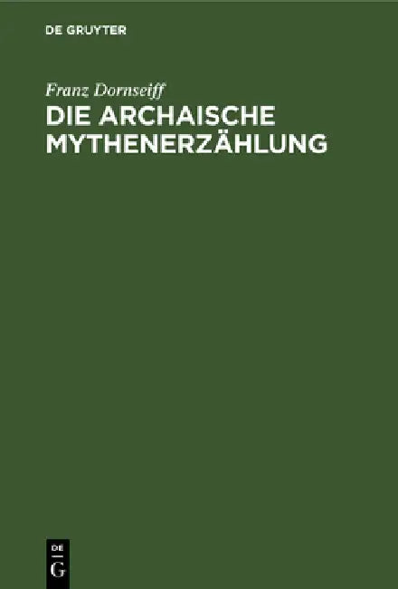 Buy Die Archaische Mythenerzählung (English, Franz Dornseiff) Online at Best Price - BookBajar