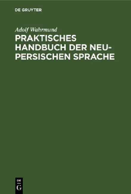 Buy Praktisches Handbuch Der Neu-Persischen Sprache (English, Adolf Wahrmund) Online at Best Price - BookBajar