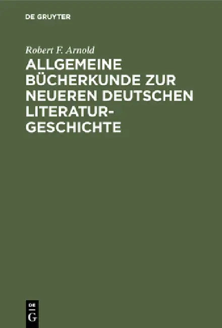 Buy Allgemeine Bücherkunde Zur Neueren Deutschen Literaturgeschichte (English, Robert F. Arnold) Online at Best Price - BookBajar