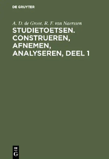Buy Studietoetsen. Construeren, afnemen, analyseren, deel 1 (English, A. D. de Groot | R. F. Van Naerssen) Online at Best Price - BookBajar