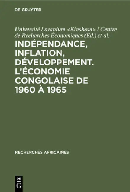 Buy Indépendance, inflation, développement. L'économie congolaise de 1960 à 1965 (English, Université Lovanium | I. R. E. S.) Online at Best Price - BookBajar