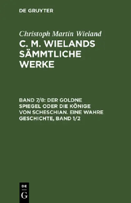 Buy Der Goldne Spiegel Oder Die Könige Von Scheschian. Eine Wahre Geschichte, Band 1/2 (English, Christoph Martin Wieland) Online at Best Price - BookBajar