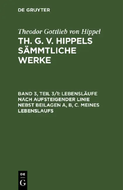Buy Lebensläufe Nach Aufsteigender Linie Nebst Beilagen A, B, C. Meines Lebenslaufs (English, Theodor Gottlieb Von Hippel) Online at Best Price - BookBajar