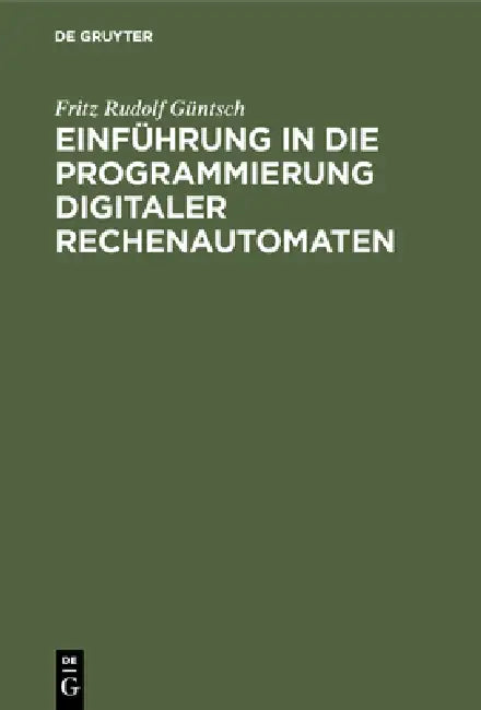 Buy Einführung in die Programmierung digitaler Rechenautomaten (English, Fritz Rudolf Güntsch) Online at Best Price - BookBajar