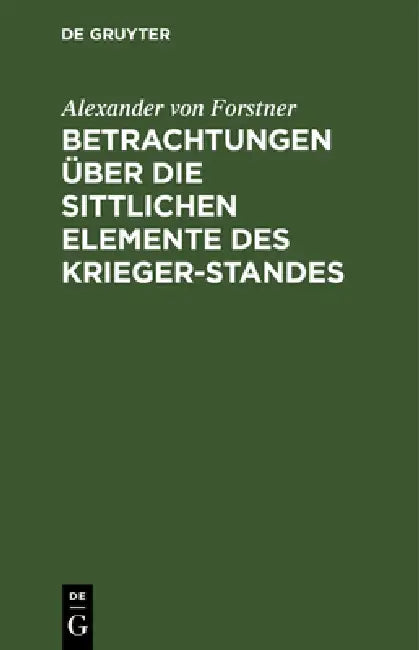 Buy Betrachtungen Über Die Sittlichen Elemente Des Krieger-Standes (English, Alexander Von Forstner) Online at Best Price - BookBajar