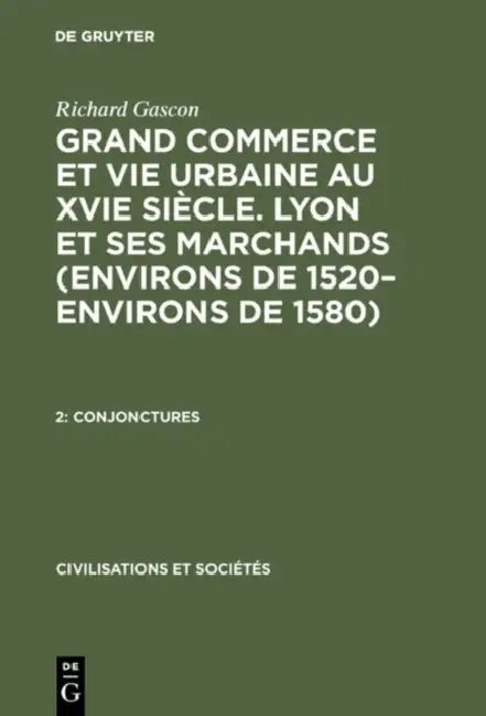 Buy Grand Commerce et vie urbaine au XVIe siècle. Lyon et ses marchands (environs de 1520-environs de 15 (English, Richard Gascon) Online at Best Price - BookBajar