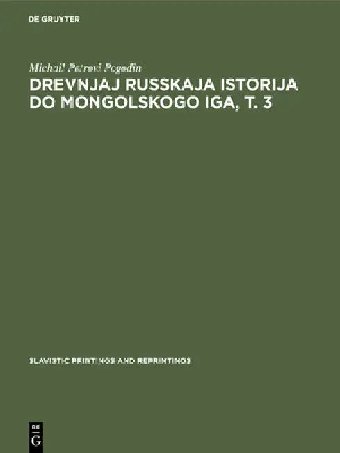 Buy Drevnjaj russkaja istorija do mongolskogo iga, T. 3 (English, Michail Petrovi Pogodin) Online at Best Price - BookBajar