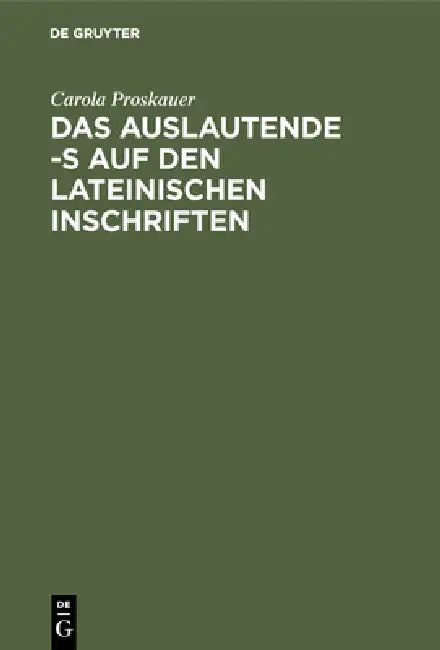 Buy Das Auslautende -S Auf Den Lateinischen Inschriften (English, Carola Proskauer) Online at Best Price - BookBajar