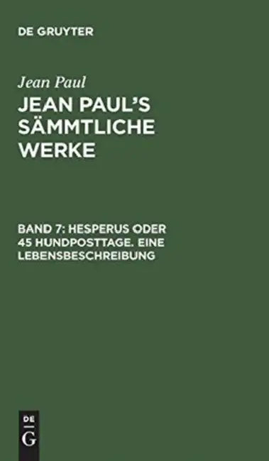 Buy Jean Paul's Sämmtliche Werke, Band 7, Hesperus oder 45 Hundposttage. Eine Lebensbeschreibung (English, Jean Paul) Online at Best Price - BookBajar