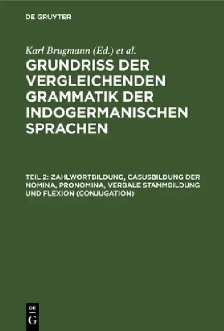 Buy Zahlwortbildung, Casusbildung der Nomina, Pronomina, verbale Stammbildung und Flexion (Conjugation) (English, Karl Brugmann) Online at Best Price - BookBajar
