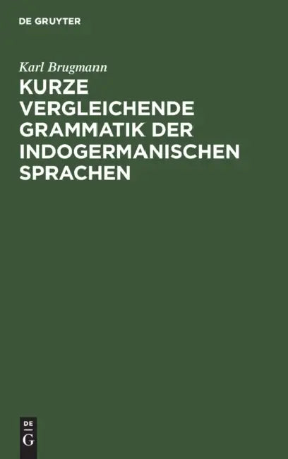 Buy Kurze Vergleichende Grammatik Der Indogermanischen Sprachen (English, Karl Brugmann) Online at Best Price - BookBajar