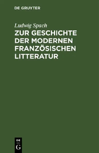 Buy Zur Geschichte Der Modernen Französischen Litteratur (English, Ludwig Spach) Online at Best Price - BookBajar
