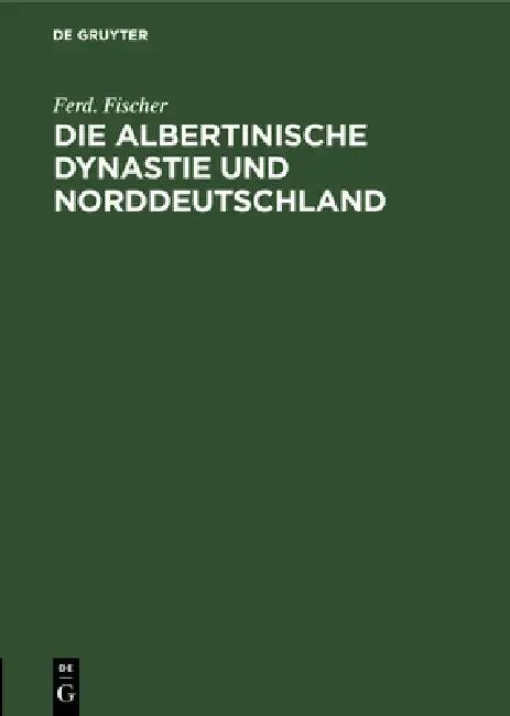 Buy Die Albertinische Dynastie Und Norddeutschland (English, Ferd Fischer) Online at Best Price - BookBajar