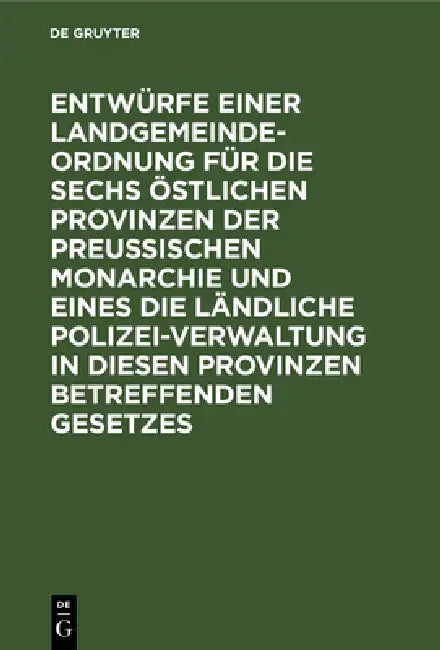 Buy Entwürfe Einer Landgemeinde-Ordnung Für Die Sechs Östlichen Provinzen Der Preußischen Monarchie Und (English, No Contributor) Online at Best Price - BookBajar