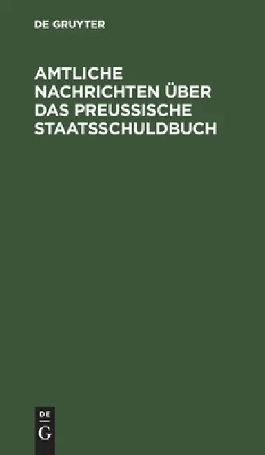 Buy Amtliche Nachrichten über das Preußische Staatsschuldbuch (English, No Contributor) Online at Best Price - BookBajar