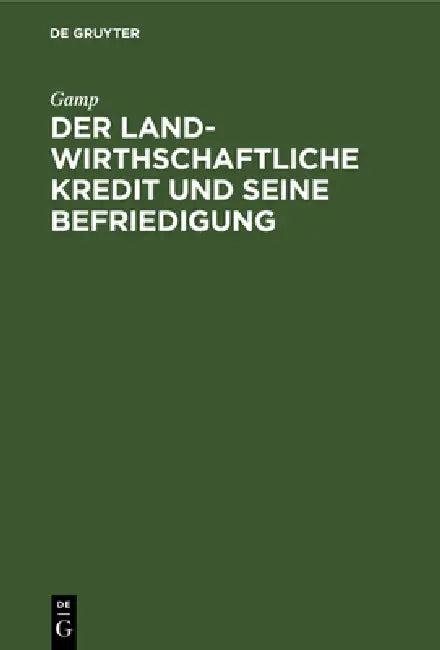 Buy Der Landwirthschaftliche Kredit Und Seine Befriedigung (English, Gamp) Online at Best Price - BookBajar
