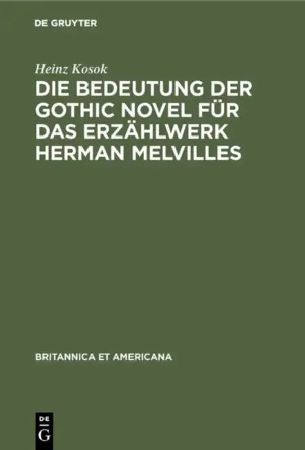 Buy Die Bedeutung Der Gothic Novel Für Das Erzählwerk Herman Melvilles (English, Heinz Kosok) Online at Best Price - BookBajar