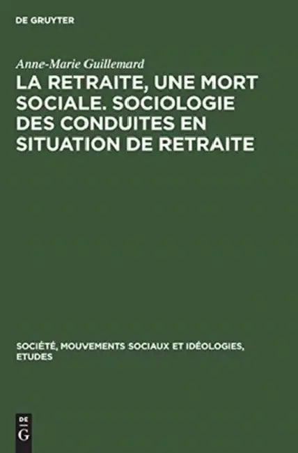 Buy La Retraite, Une Mort Sociale. Sociologie Des Conduites En Situation de Retraite (English, Anne-Marie Guillemard) Online at Best Price - BookBajar