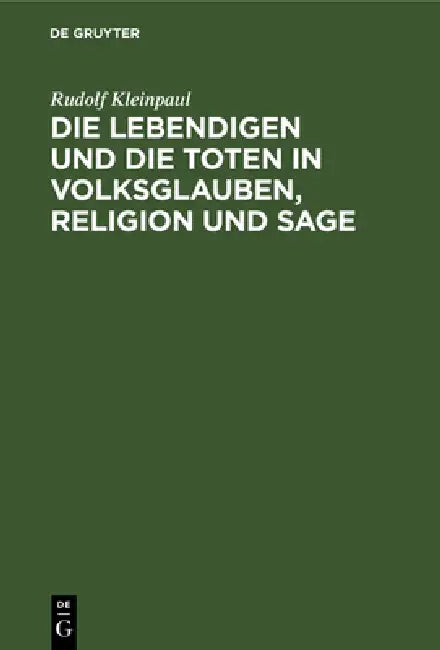 Buy Die Lebendigen Und Die Toten in Volksglauben, Religion Und Sage (English, Rudolf Kleinpaul) Online at Best Price - BookBajar