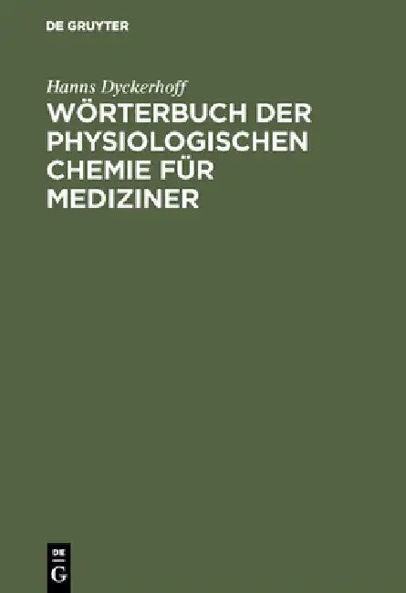 Buy Wörterbuch der physiologischen Chemie für Mediziner (English, Hanns Dyckerhoff) Online at Best Price - BookBajar