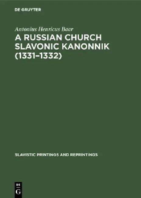 Buy A Russian Church Slavonic Kanonnik (1331-1332) (English, Antonius Henricus Baar) Online at Best Price - BookBajar