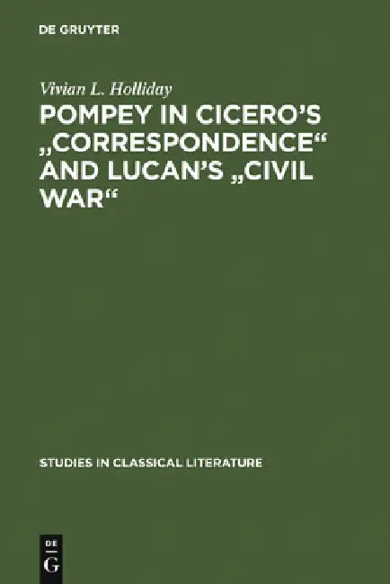 Buy Pompey in Cicero's Correspondence and Lucan's Civil War (English, Vivian L. Holliday) Online at Best Price - BookBajar