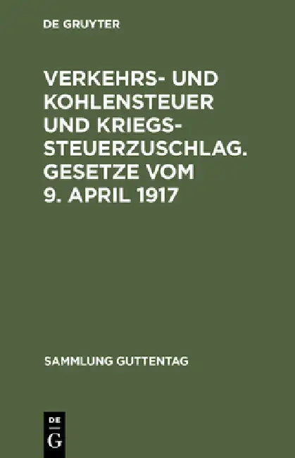Buy Verkehrs- und Kohlensteuer und Kriegssteuerzuschlag. Gesetze vom 9. April 1917 (English, No Contributor) Online at Best Price - BookBajar