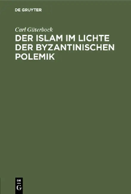 Buy Der Islam im Lichte der byzantinischen Polemik (English, Carl Güterbock) Online at Best Price - BookBajar
