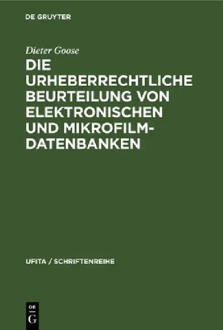 Buy Die Urheberrechtliche Beurteilung Von Elektronischen Und Mikrofilm-Datenbanken (English, Dieter Goose) Online at Best Price - BookBajar