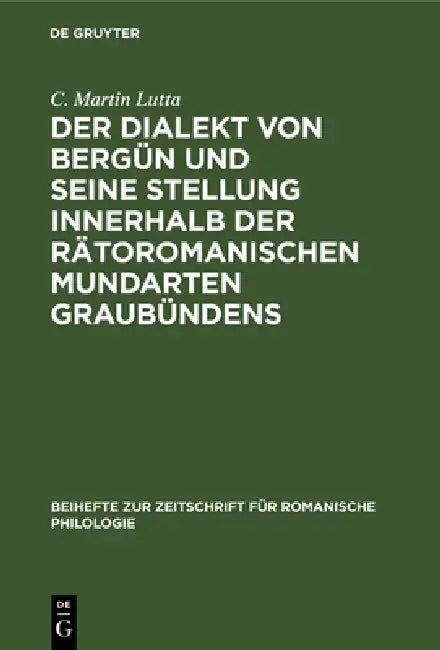 Buy Der Dialekt Von Bergün Und Seine Stellung Innerhalb Der Rätoromanischen Mundarten Graubündens (English, C. Martin Lutta) Online at Best Price - BookBajar