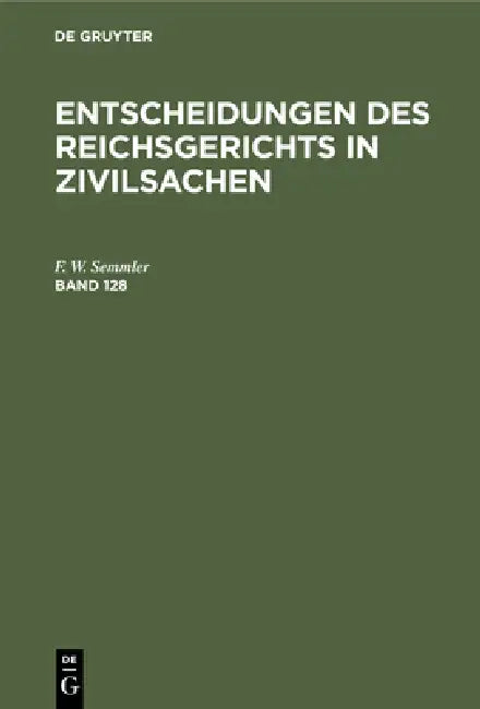 Buy Entscheidungen Des Reichsgerichts in Zivilsachen. Band 128 (English, Mitglieder Des Gerichtshofes Und Der Rei) Online at Best Price - BookBajar