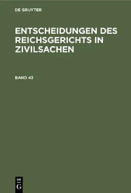 Buy Entscheidungen Des Reichsgerichts in Zivilsachen. Band 43 (English, Mitglieder Des Gerichtshofes Und Der Rei) Online at Best Price - BookBajar