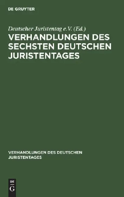 Buy Verhandlungen Des Sechsten Deutschen Juristentages (English, No Contributor) Online at Best Price - BookBajar